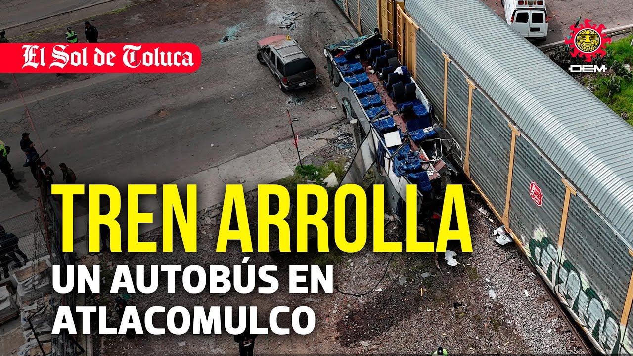Tren arrolla un autobús en Atlacomulco