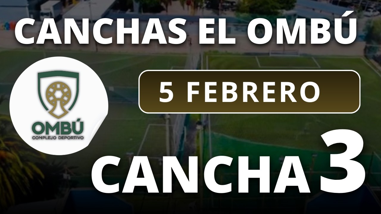 05/02/26 - CANCHA 3 - CANCHAS FÚTBOL EL OMBÚ