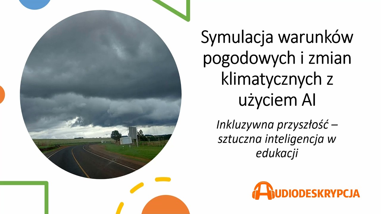 Symulacja warunków pogodowych i zmian klimatycznych z użyciem AI (film z audiodeskrypcją)