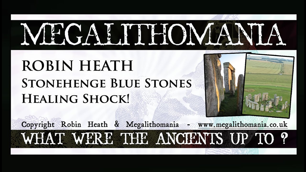Robin Heath: Stonehenge Bluestones Healing Shock! FULL LECTURE