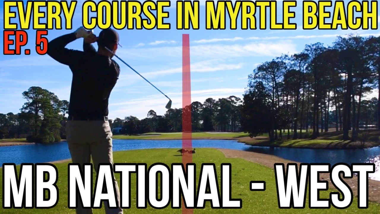 Every Course in Myrtle Beach | Myrtle Beach National - West | Back 9 | Ep. 5