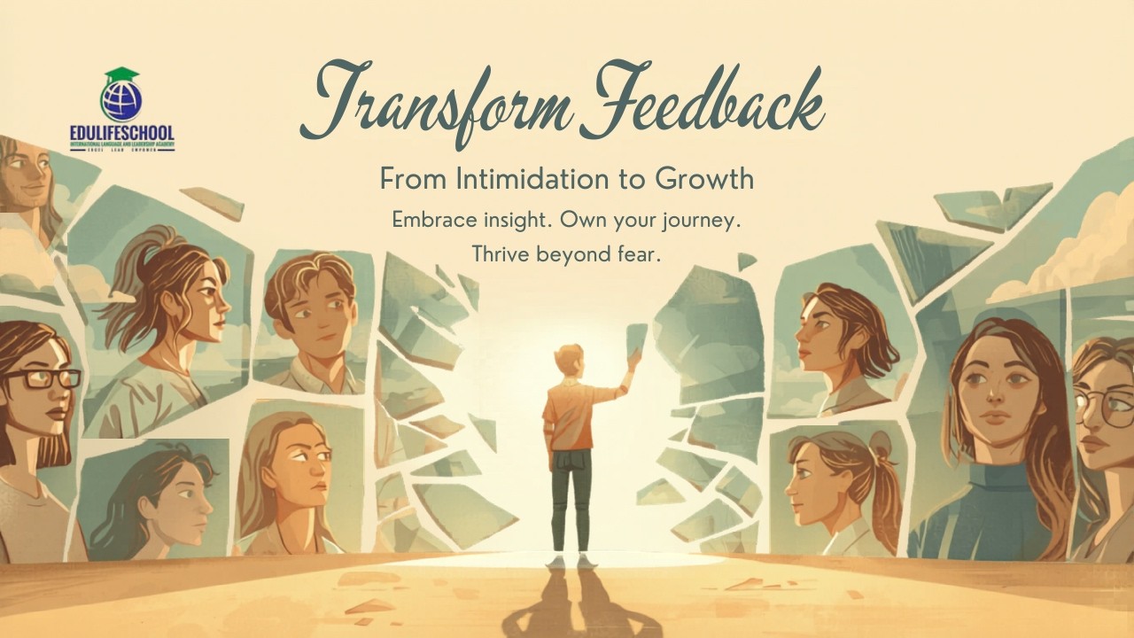 Feedback: Transform feedback from something intimidating into a powerful tool for personal growth.