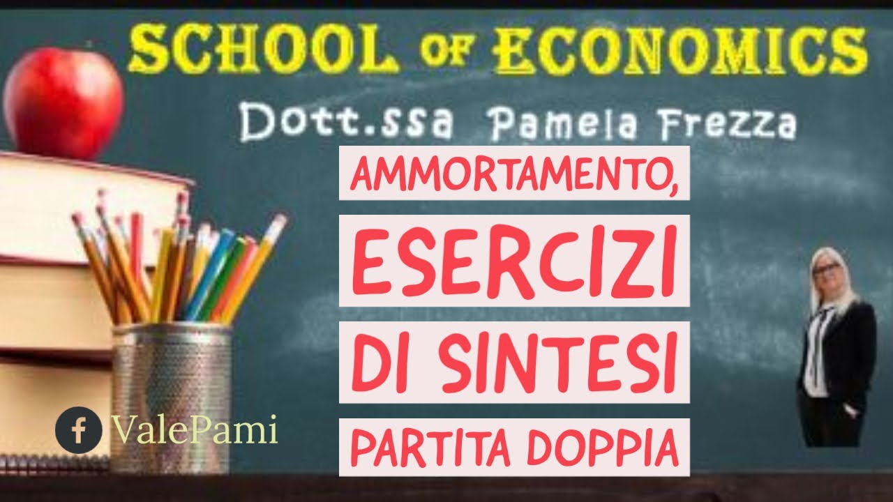 Ammortamento, esercizi di sintesi,  partita doppia scritture di assestamento - bilancio di esercizio