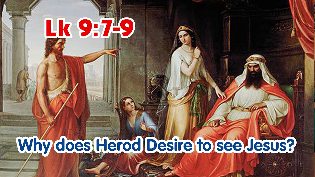 Gospel Reflection - Lk 9:7-9 | Why was Herod eager to meet Jesus? Thursday, week 25 in Ordinary Time