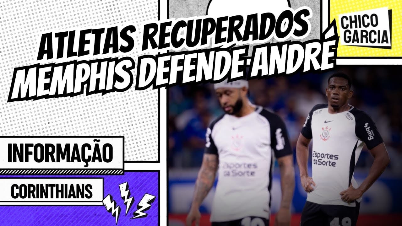 CORINTHIANS: LESIONADOS SE RECUPERAM, MEMPHIS SAI EM DEFESA DE ANDRÉ E ELOGIOS PARA “ZAKA”