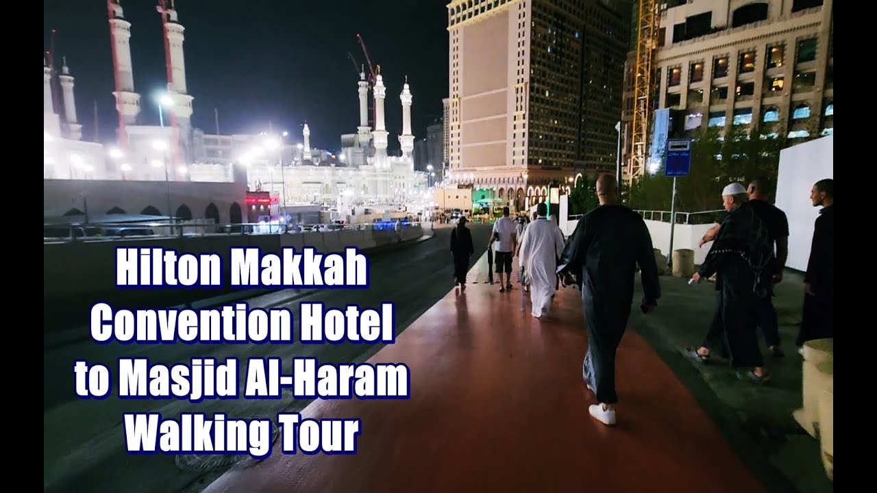 Hilton Makkah Convention Hotel to Haram Walking Tour
