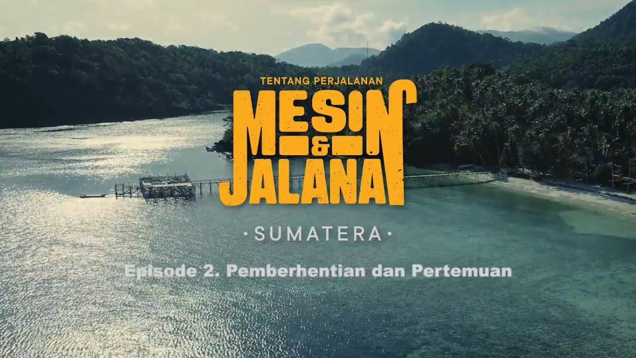 Tentang Perjalanan - Mesin & Jalanan | Episode 2: Pemberhentian dan Pertemuan