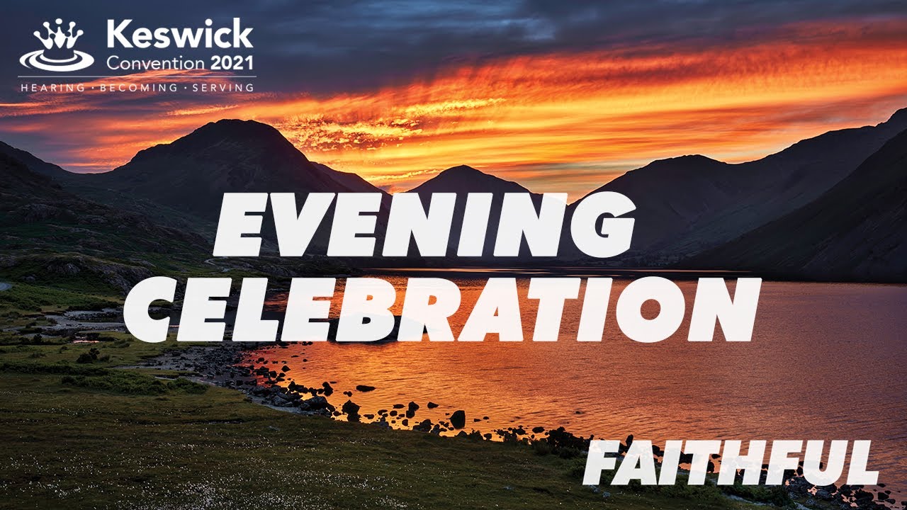 Live - Evening Celebration Week 3: Andy Robinson -  Sunday 1 August - Keswick Convention 2021