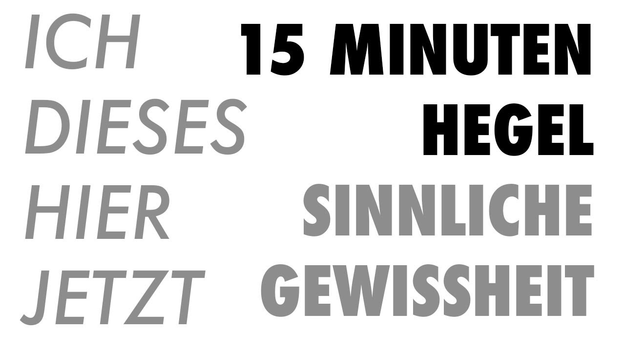 15 Minuten Hegel &ndash; Folge 6: Sinnliche Gewissheit