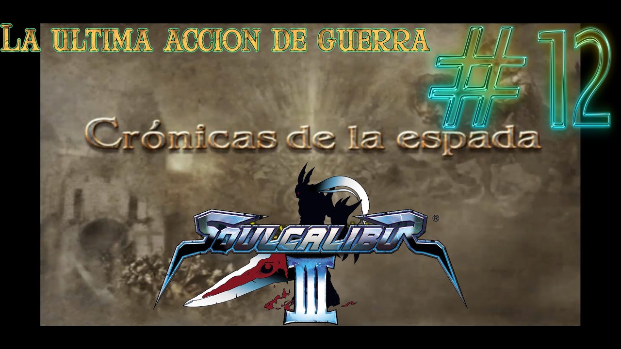 Soul Calibur III (Chronicles of the Sword) Capitulo 12 