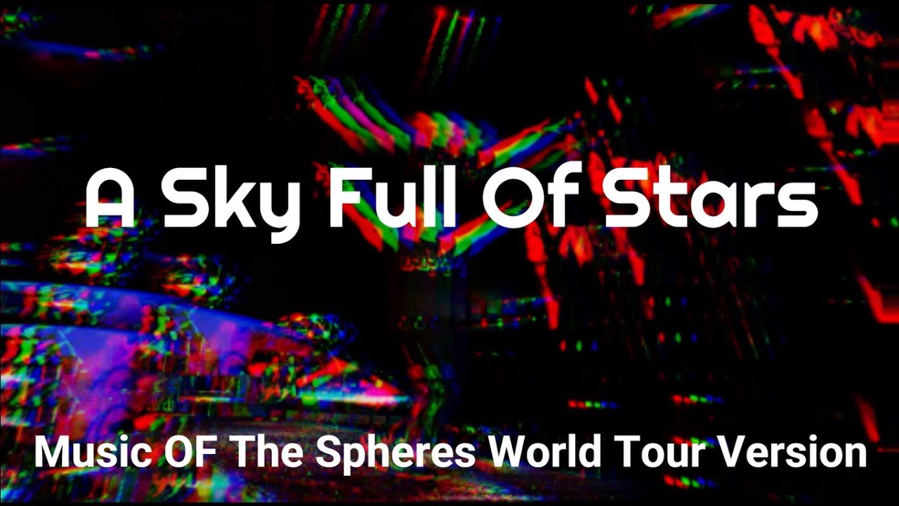 Coldplay - A Sky Full Of Stars (Music Of The Spheres World Tour 