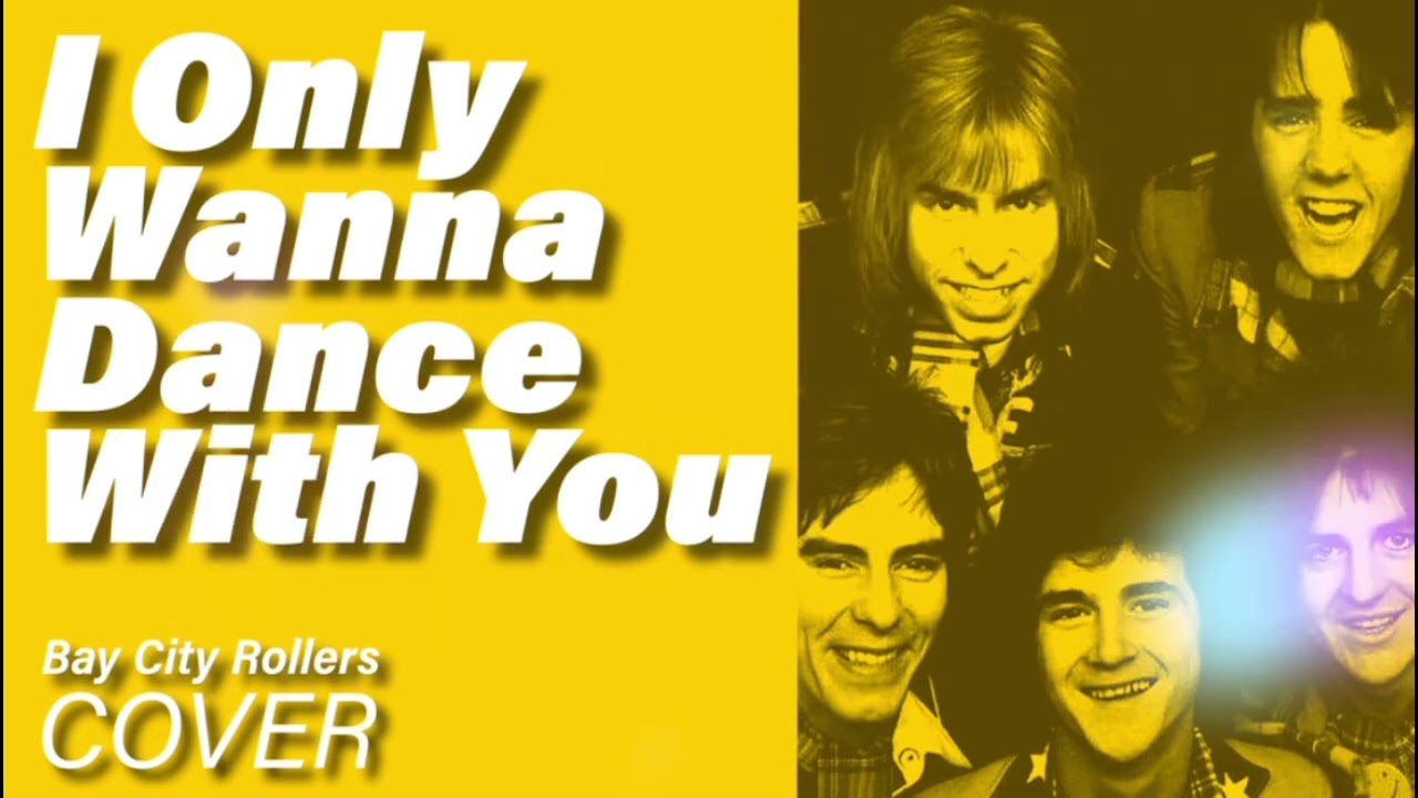 Bay City Rollers - I Only Wanna Dance With You【COVER】