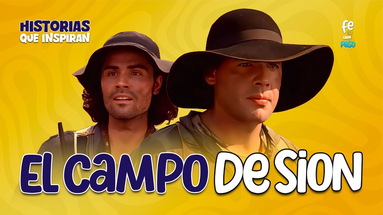 El Campo de Sion | Historias que Inspiran