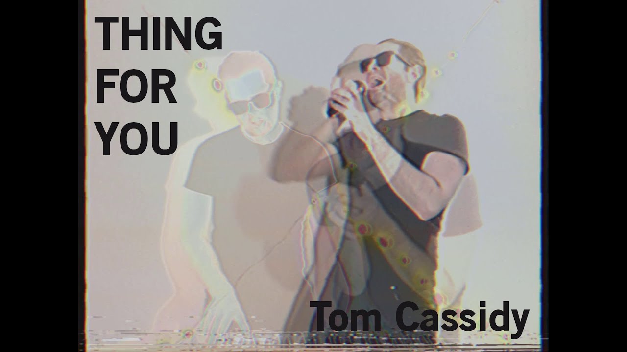 Tom Cassidy - Thing For You [OFFICIAL VIDEO]