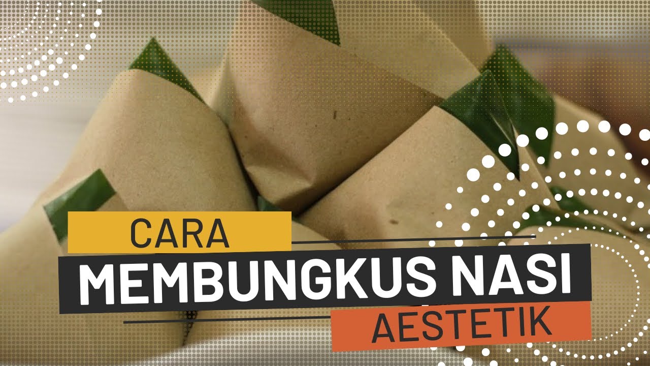 Cara Membungkus Nasi yang Unik Dan Menarik Ide Bisnis