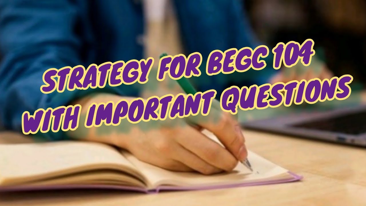 stratergy for BEGC 104 with important questions