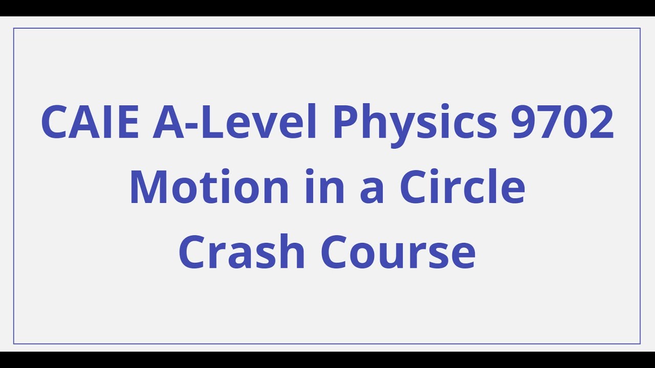 CAIE A-Level Physics — Движение по окружности — Экспресс-курс