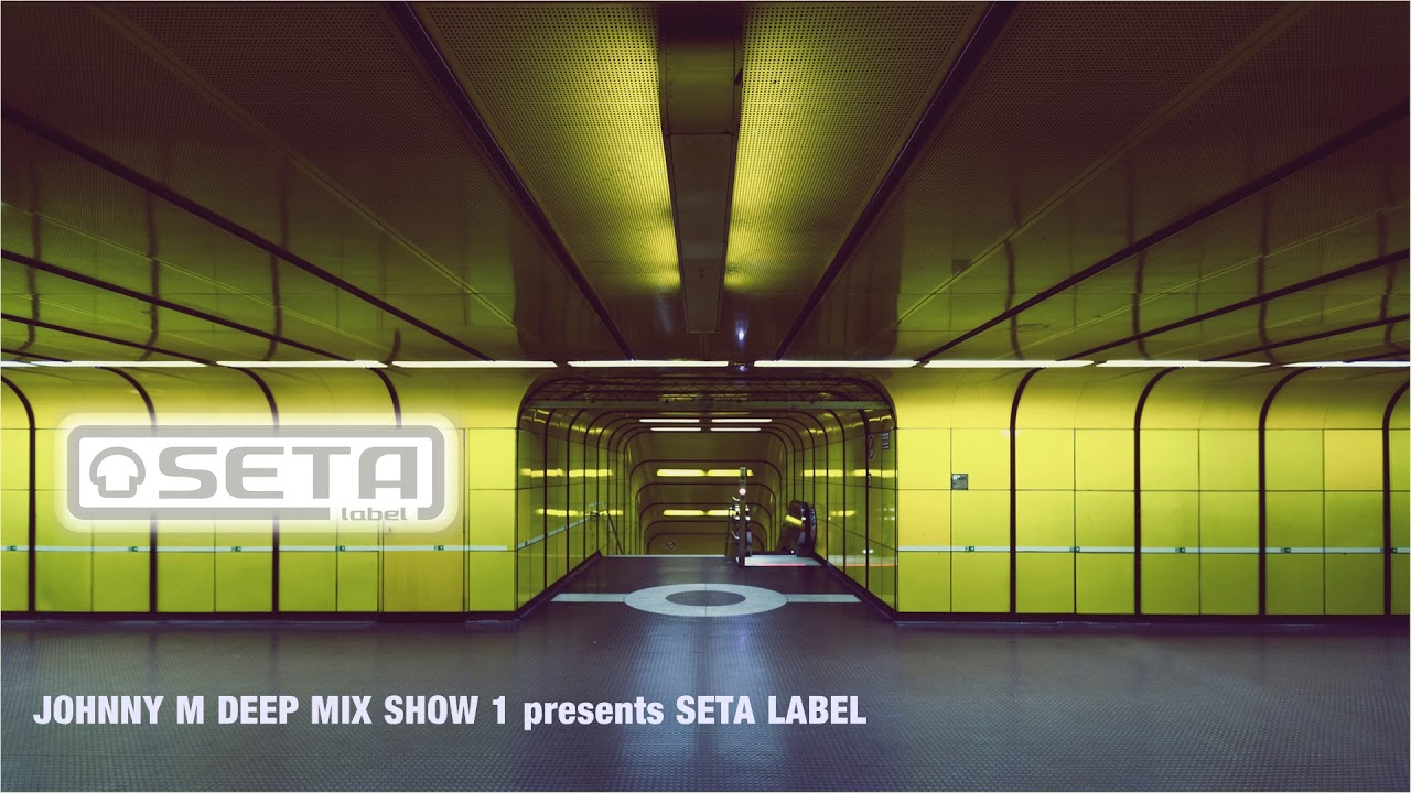 Johnny M Deep Mix Show 1 presents Seta Label | 2018 Deep House Set