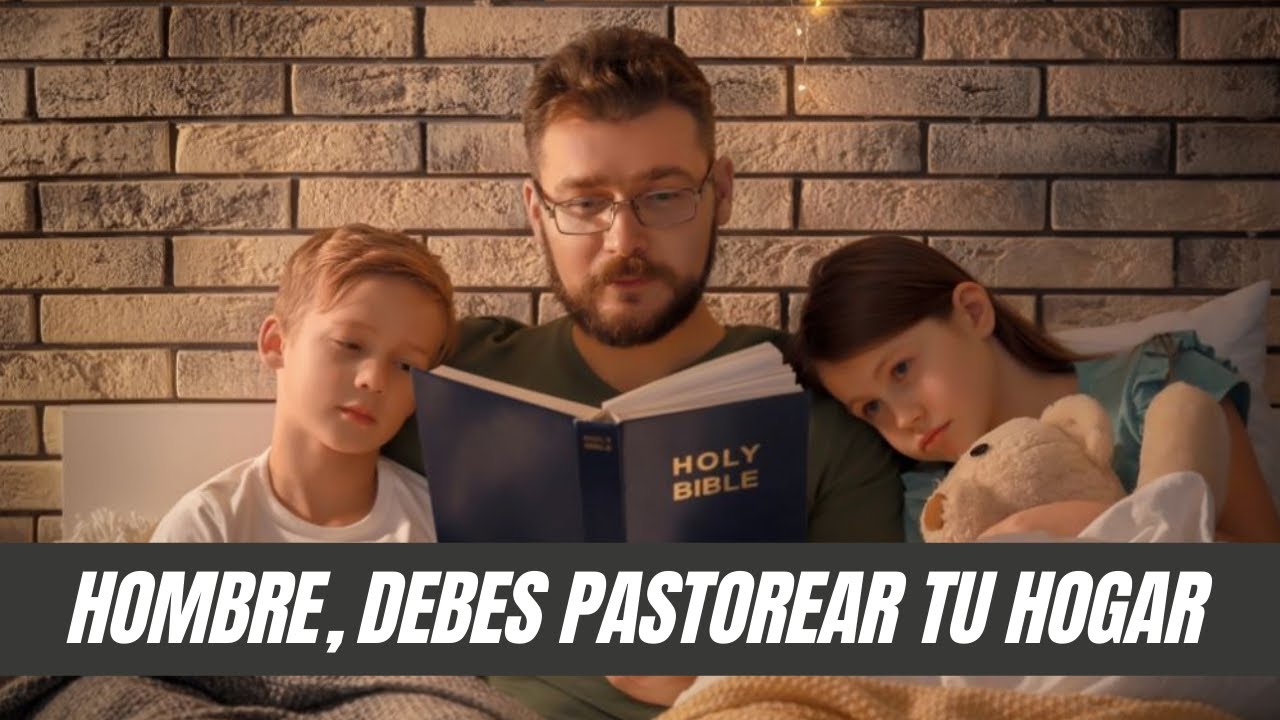 Hombre, Debes Pastorear tu Hogar 🧔👨‍👩‍👧‍👦💙 Juan Manuel Vaz