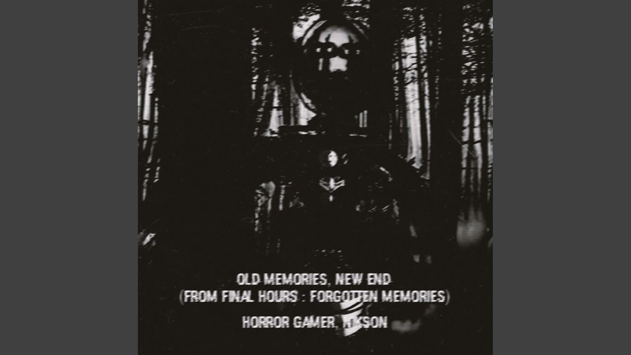 Old Memories, New End (From Final Hours : Forgotten Memories)