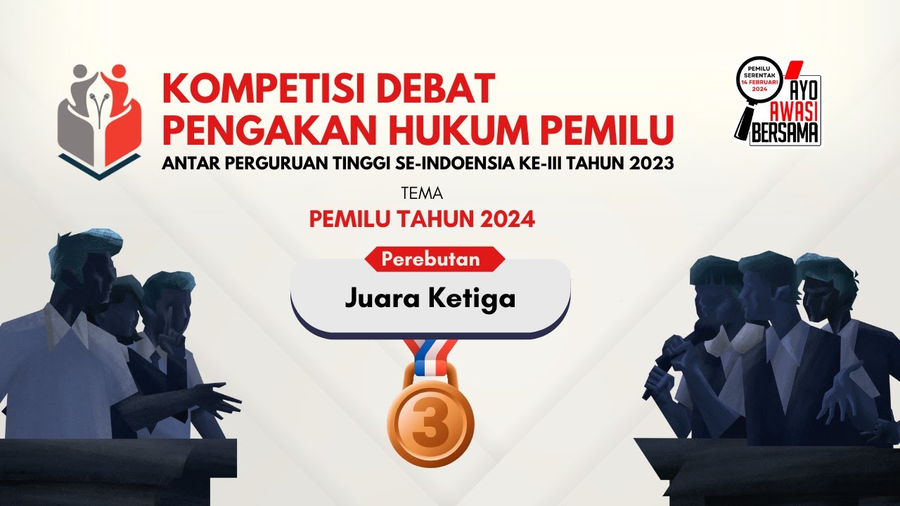 PEREBUTAN JUARA III KOMPETISI DEBAT PENEGAKAN HUKUM PEMILU TAHUN 2023