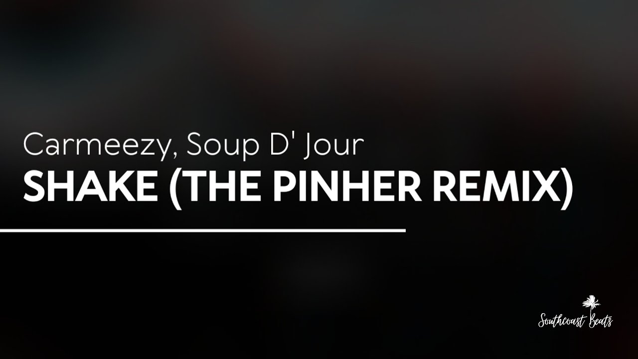 Carmeezy - Shake (ft. Soup De'Jour) [The Pinher Remix]