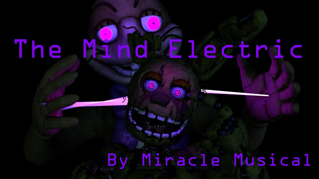[Fnaf Sfm] The Mind Electric by Miracle Musical (Read discription)