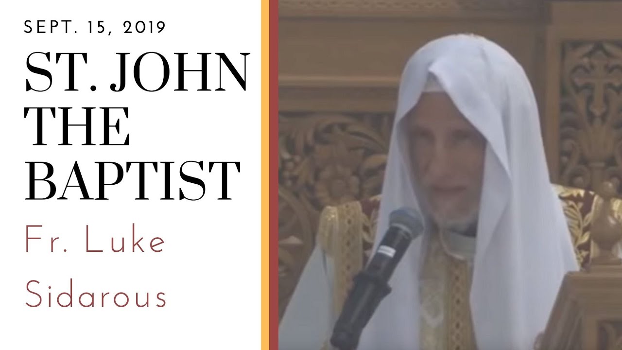 Fr Luke Sidarous - John the Baptist - Sep 15, 2019