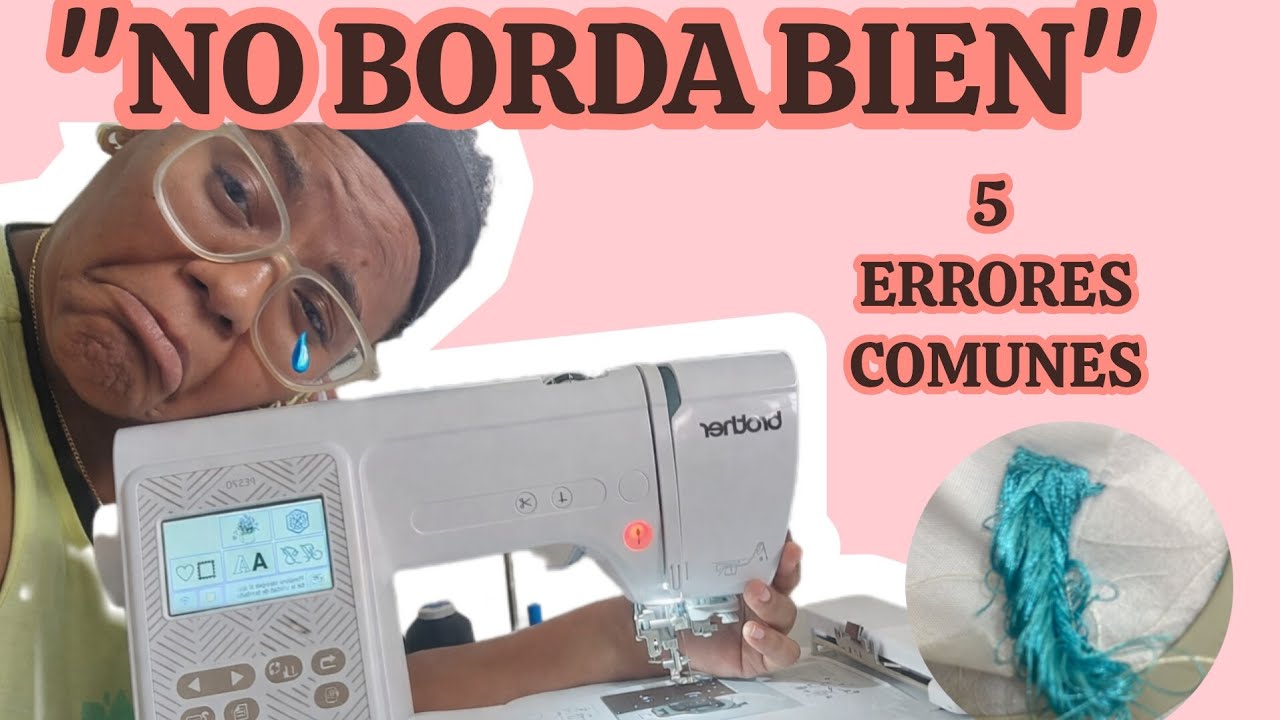 Tu bordadora Brother No borda bien- 5 Errores comunes ( parte 1)