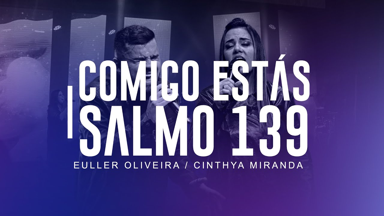 Comigo estás / Salmo 139 - Euller Oliveira & Cinthya Miranda