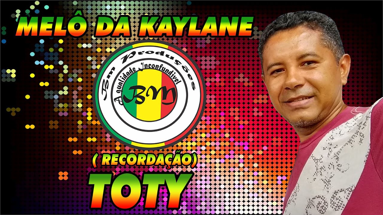 MELÔ DA  KAYLANE  -  TOTY