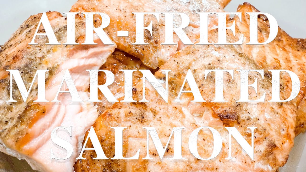 Air-Fried Marinated Salmon - Easy & Juicy
