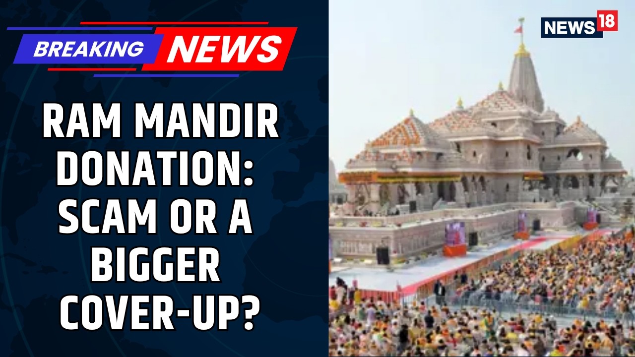 CNN-News18 Exclusive: Is the Alleged Ram Mandir Donation Scam Just the Beginning? | News18