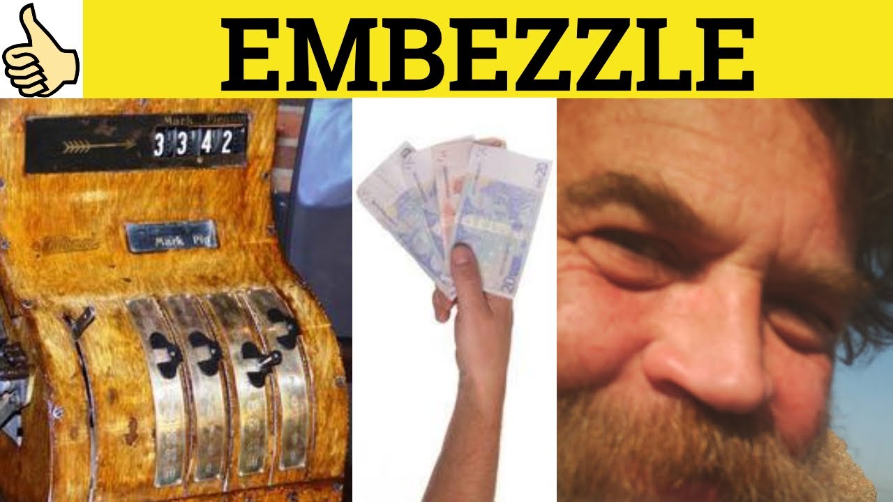 🔵 Embezzle Means - Embezzlement Definition - Embezzle Meaning - Embezzlement Examples - Embezzle
