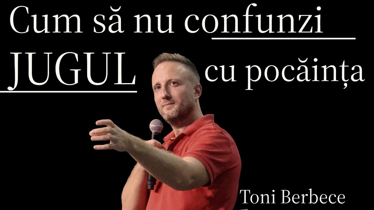 Cum sa nu confuzi jugul cu pocainta/harul || Toni Berbece