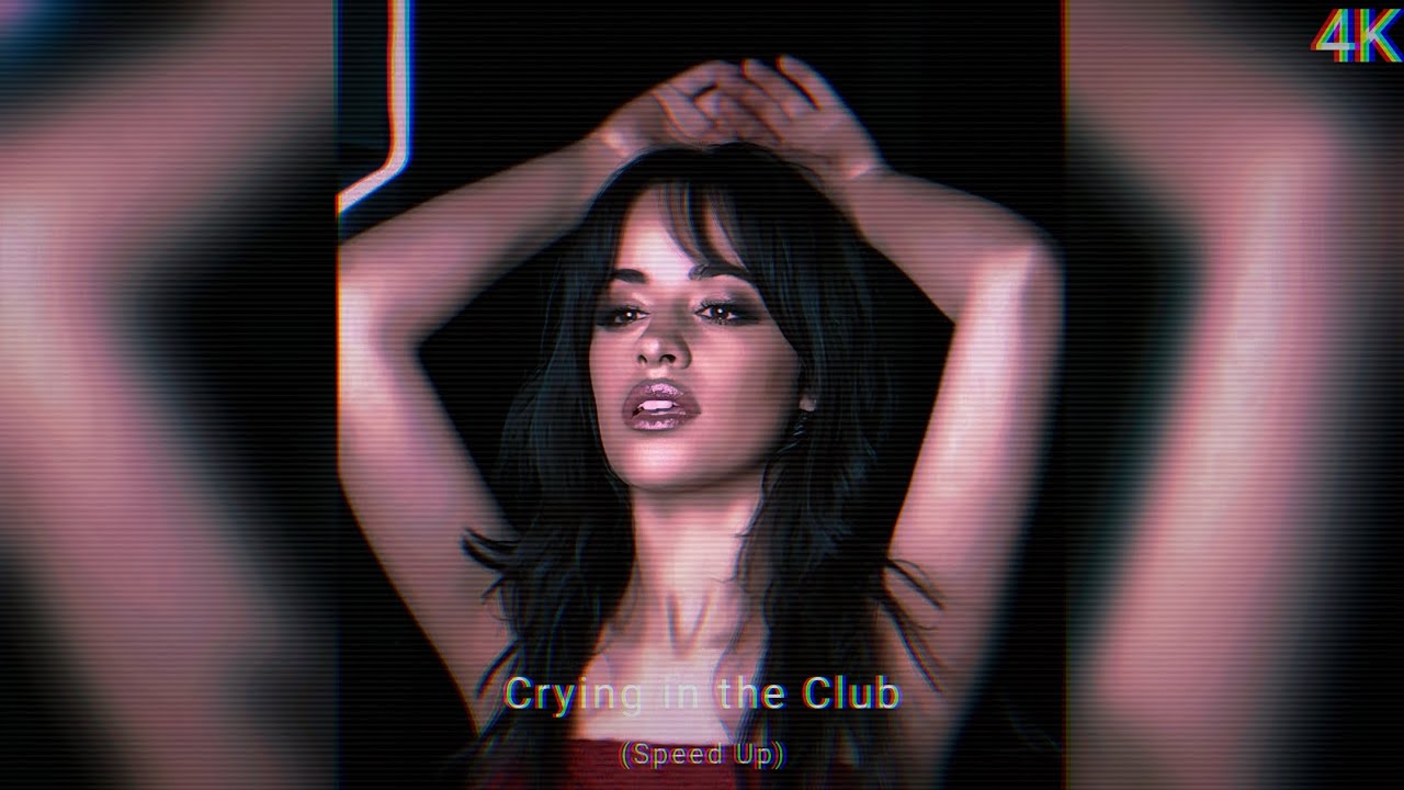 Camila Cabello - Crying in the Club (Sped Up)