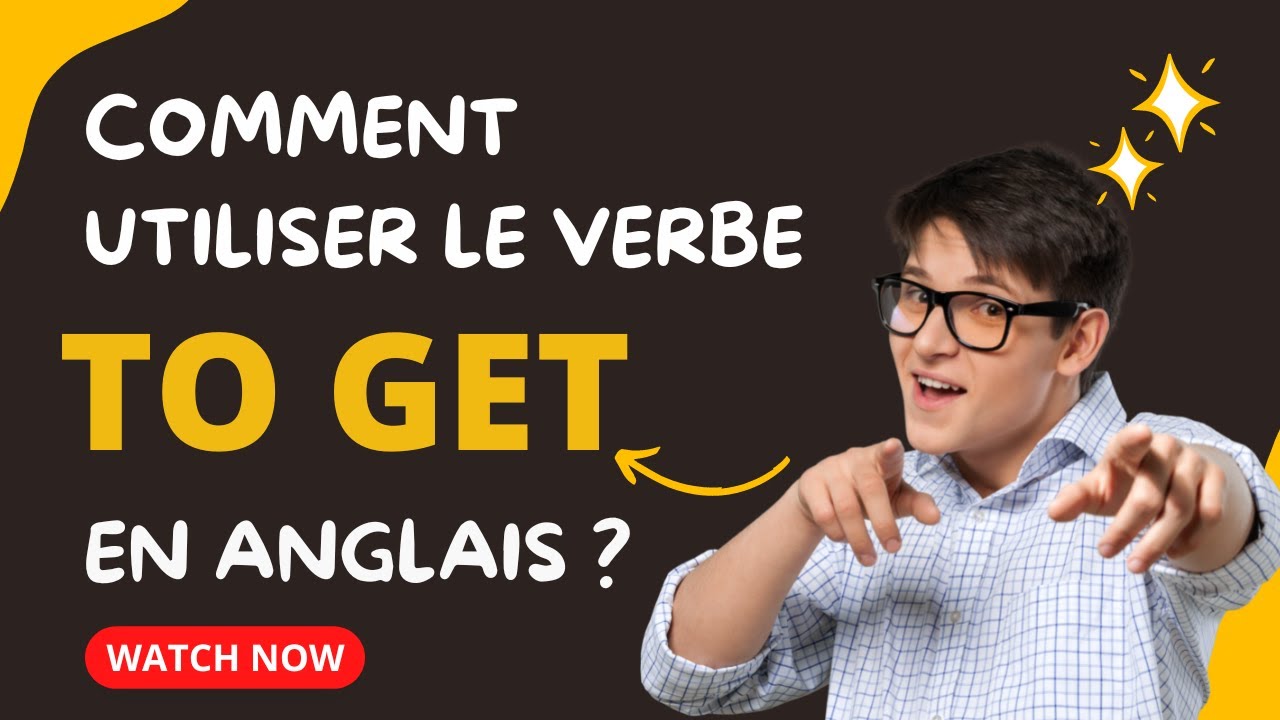 comment utiliser TO GET en anglais( Tout savoir )