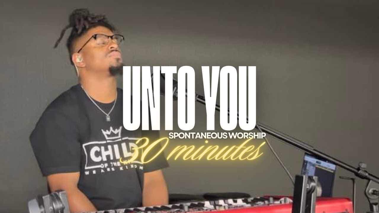 Unto You | 30 Minutes Spontaneous Worship - Noah Surratt