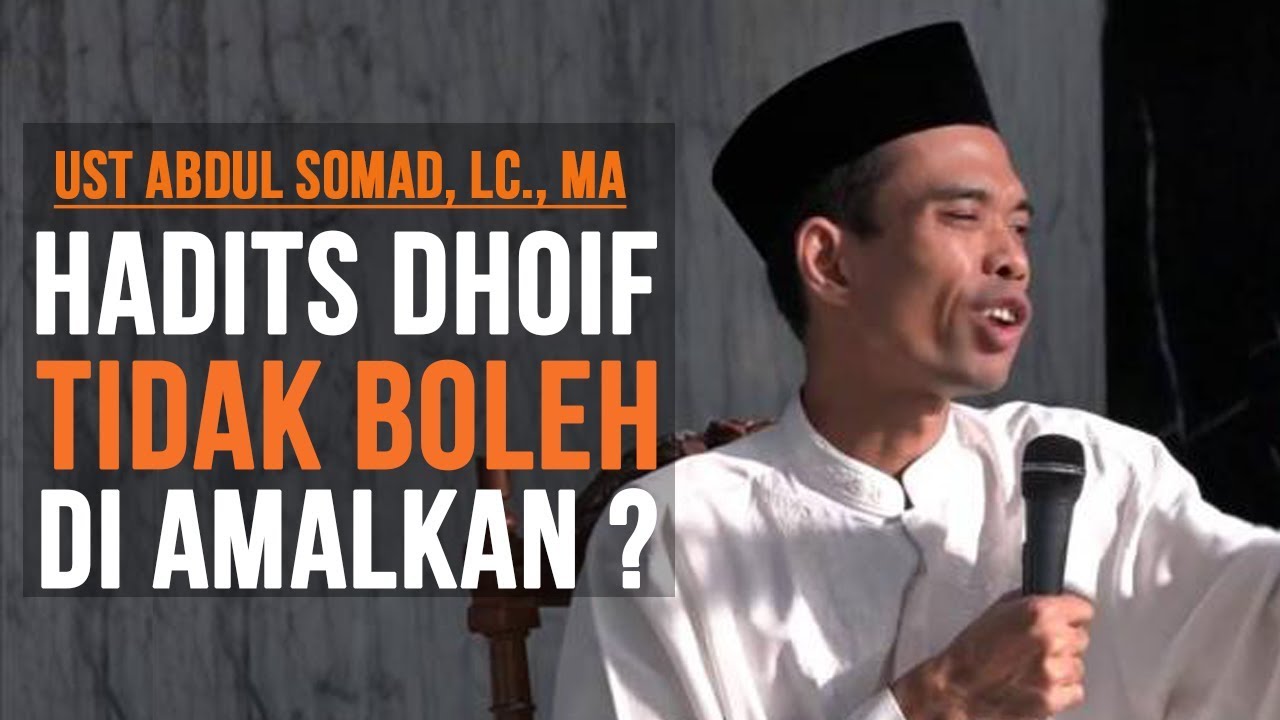Ustadz Abdul Somad, LC., MA Hadits Dhoif Tidak Boleh Diamalkan ?