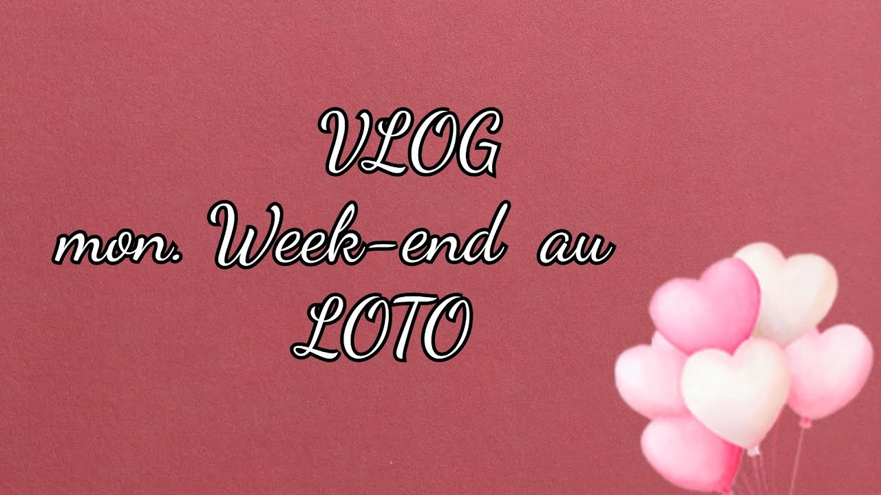 vlog , mon week end au loto