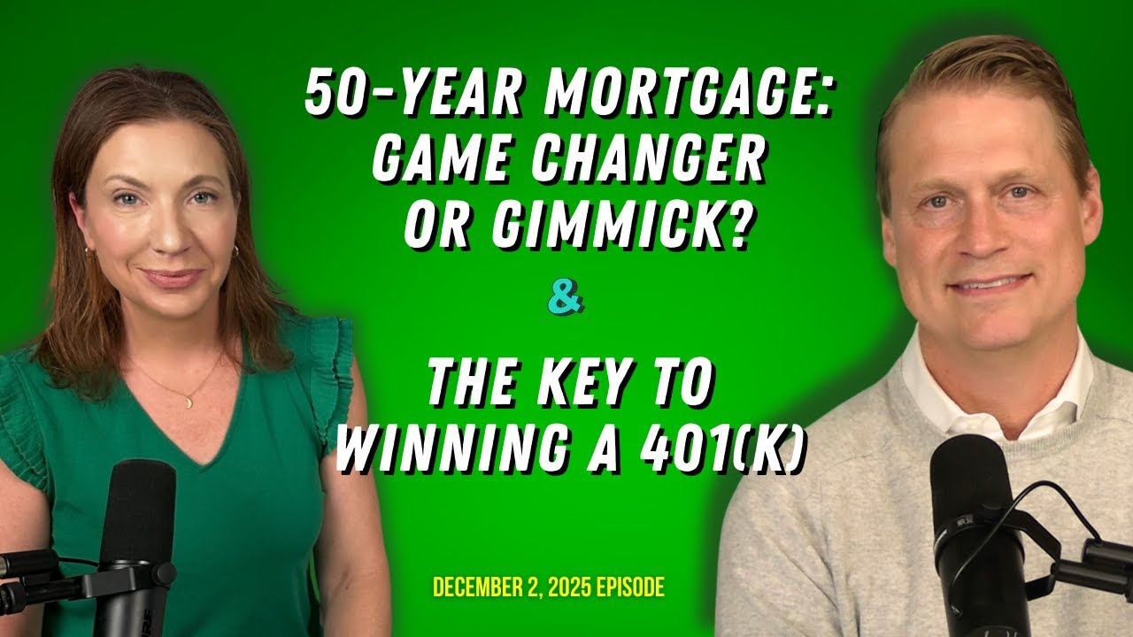 Full Show: 50-Year Mortgage: Game Changer or Gimmick? & Key to Winning a 401(k)