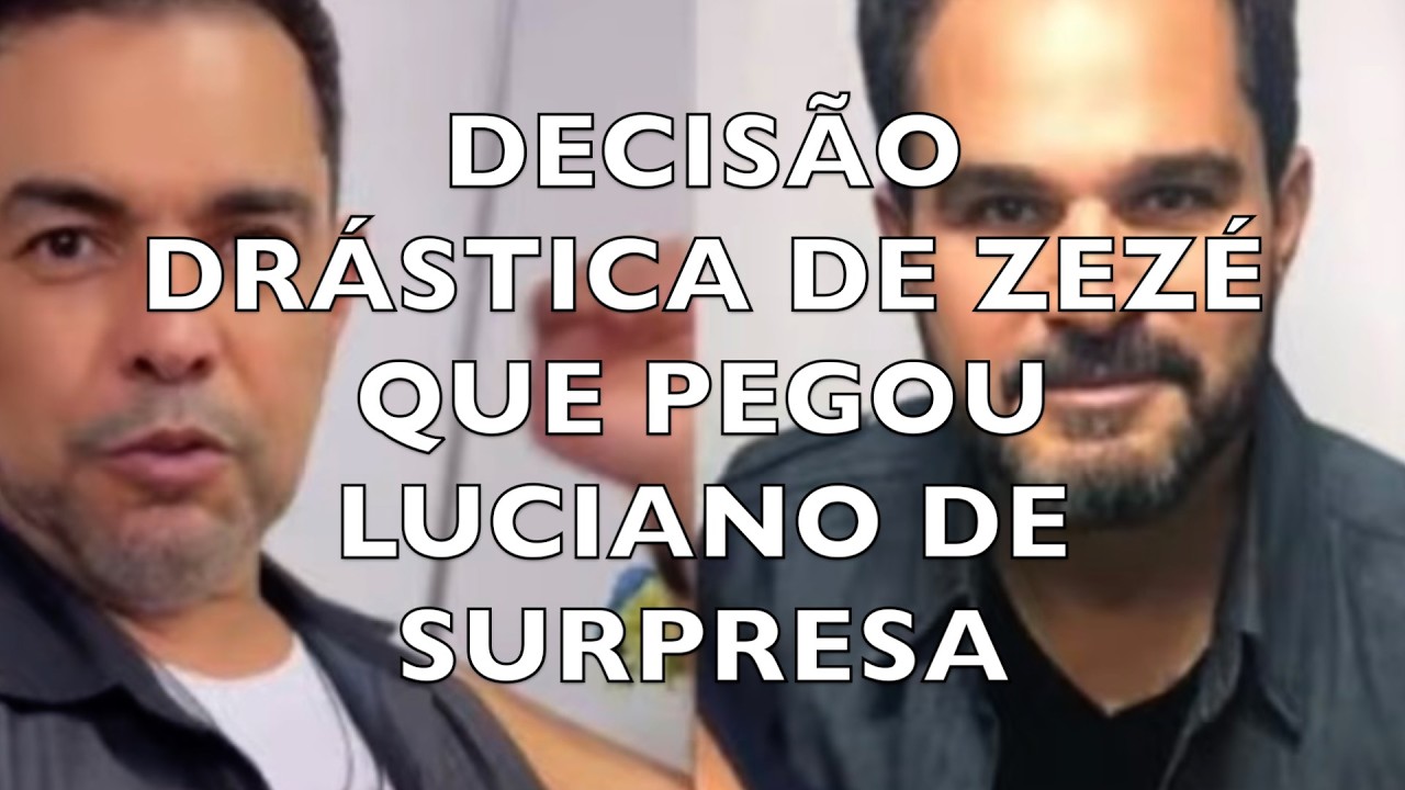 DECISÃO DRÁSTICA DE ZEZÉ QUE PEGOU LUCIANO DE SURPRESA