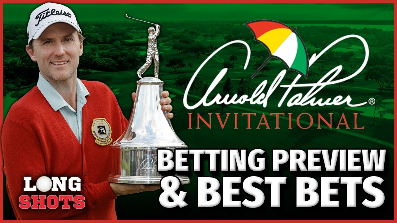 2026 Arnold Palmer Invitational Betting Preview | Long Shots, VSiN's Golf Betting Podcast