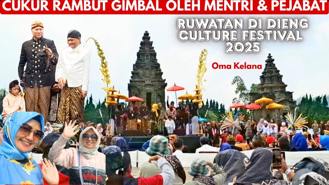 TRADISI CUKUR RAMBUT GIMBAL OLEH MENTRI & PEJABAT‼️PUNCAK ACARA DIENG CULTURE FES 2025!@OmaKelana