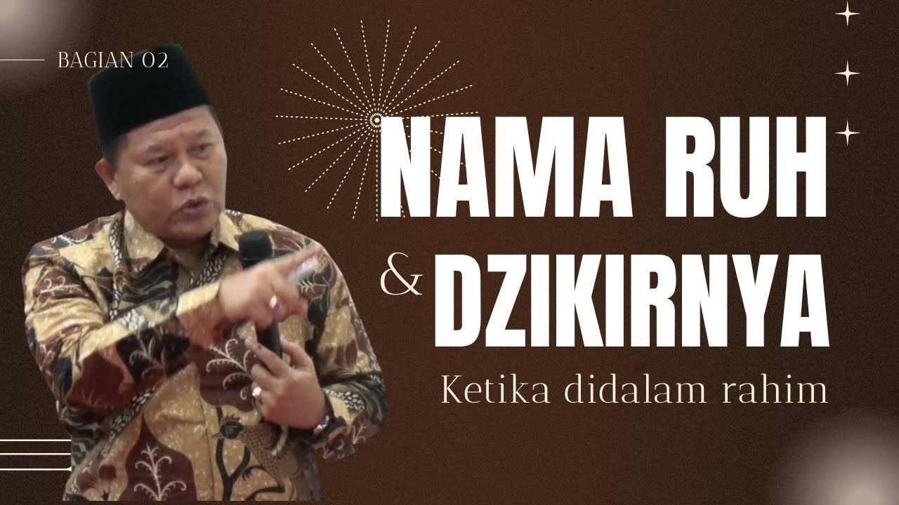 SIAPA NAMA RUH & APA DZIKIRNYA KETIKA BERADA DIDALAM RAHIM | UST. ISWARDI, S. AG (BAGIAN 02)