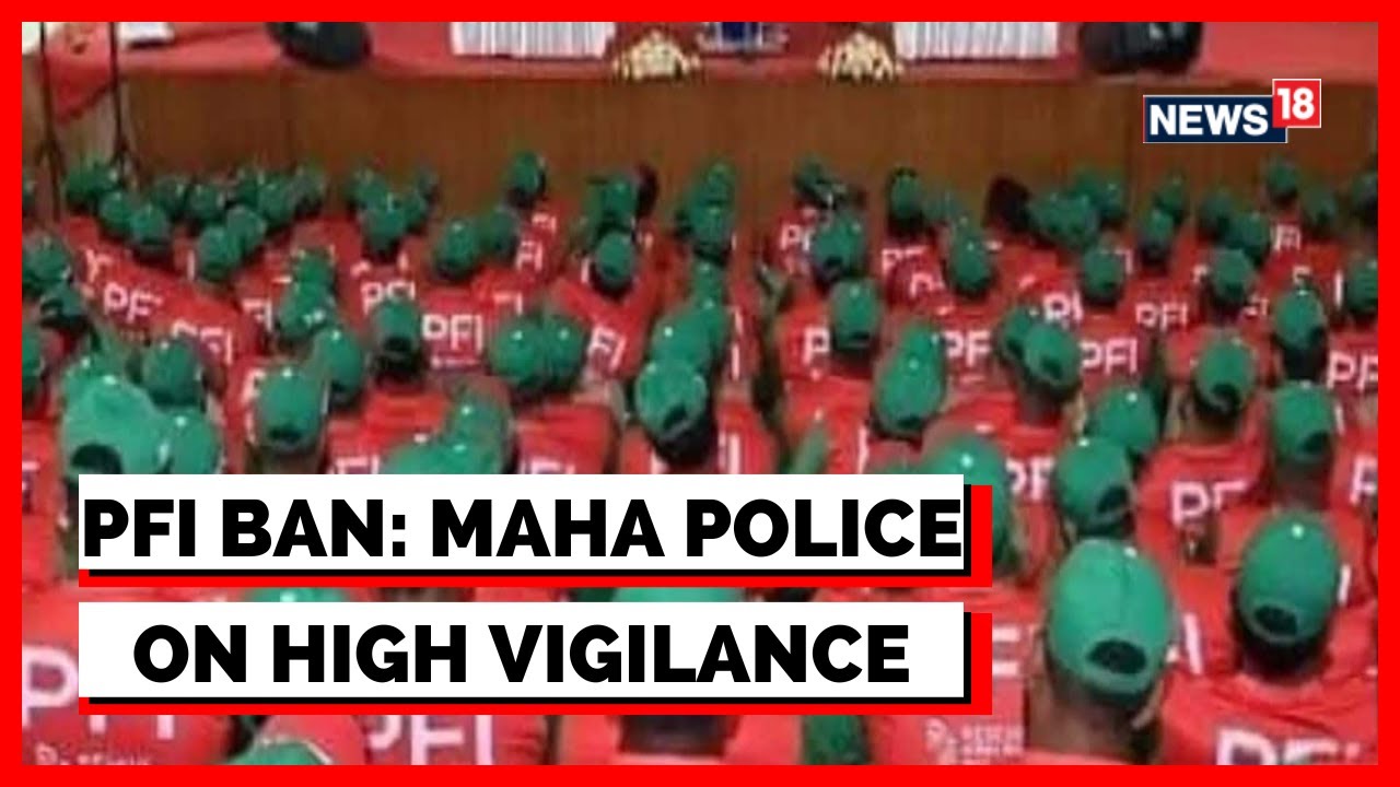 PFI News Today | Maharashtra Police Directed To Keep A Close Watch On PFI | English News | News 18
