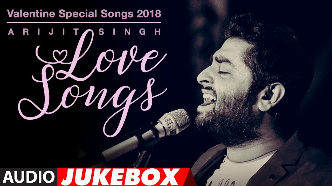 Arijit Singh Love Songs | Valentine Special Songs 2018 | 