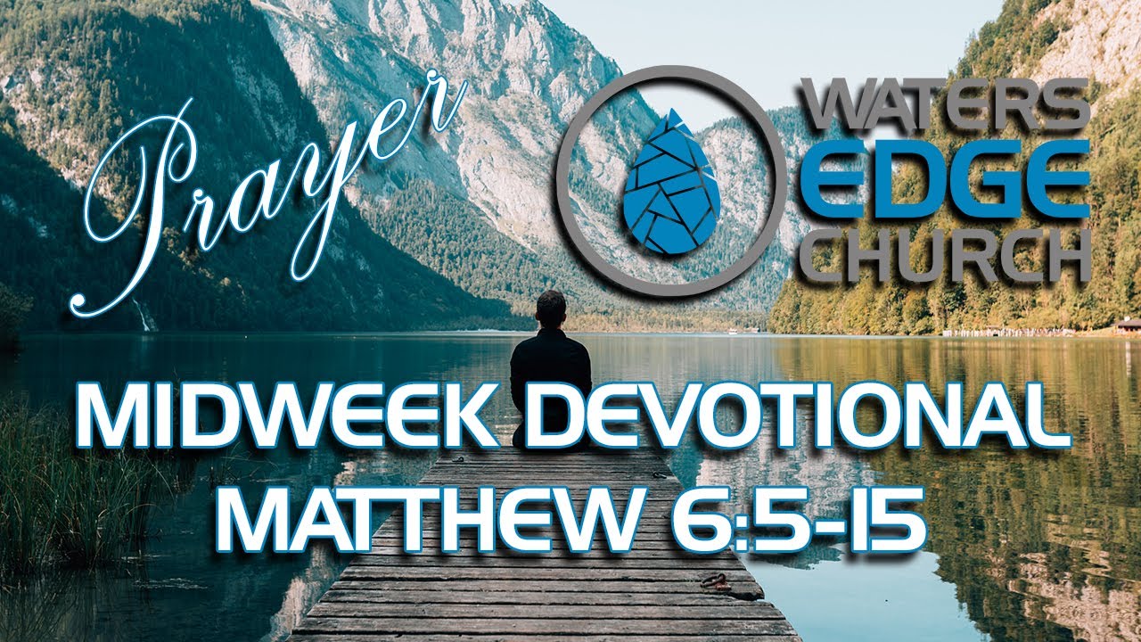 Midweek Devotional - Matthew 6:5-15