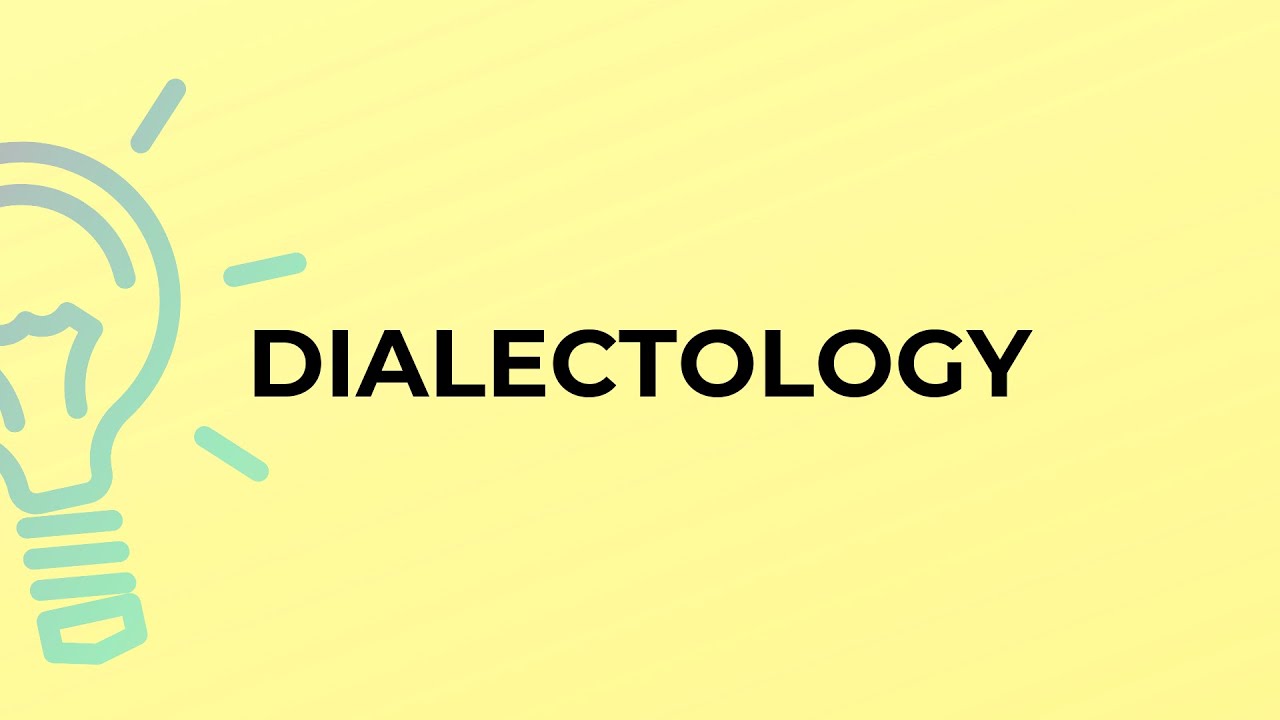 What is the meaning of the word DIALECTOLOGY?