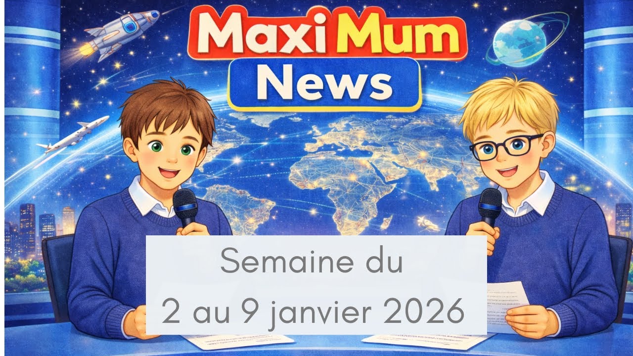 MAXI MUM News internationales de la semaine expliquées aux enfants | Journal des Enfants
